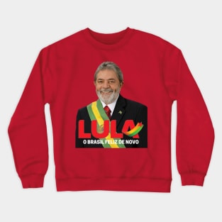 Lula - O Brasil Feliz de Novo 2 Crewneck Sweatshirt